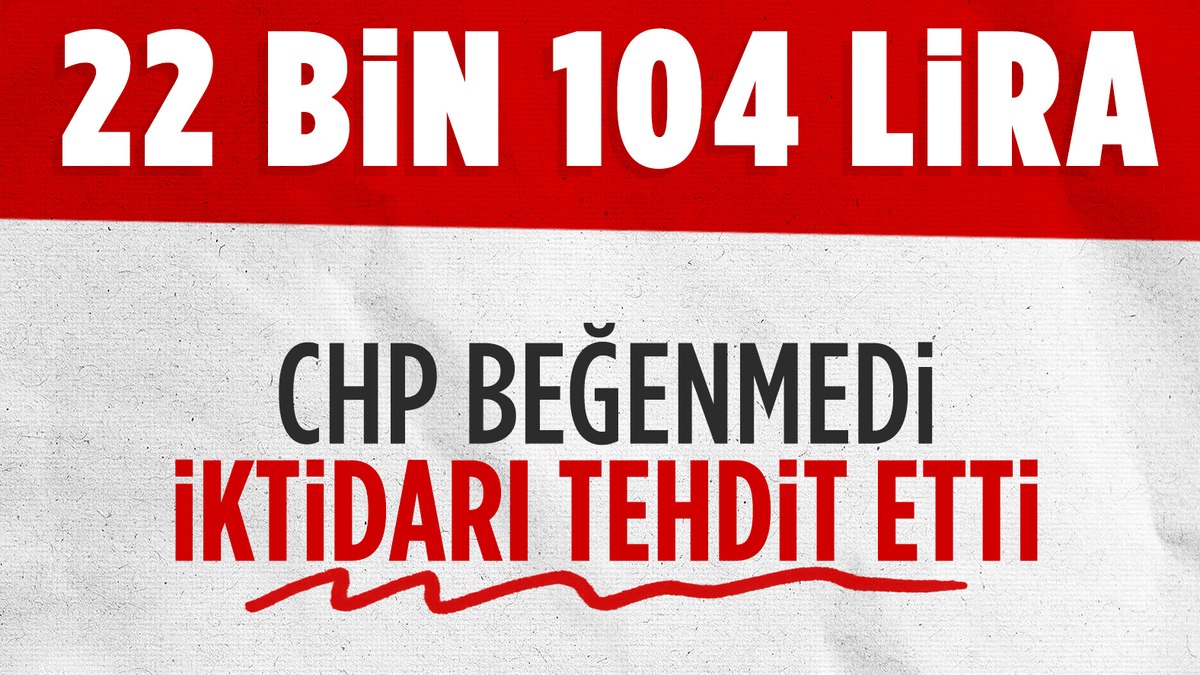 CHP’den asgari ücret açıklaması sonrası iktidara tehdit